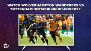 How To Watch Wolverhampton Wanderers vs Tottenham Hotspur In South Korea On Discovery Plus
