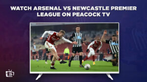 How to Watch Arsenal vs Newcastle Premier League in Hong Kong On Peacock [4th Nov 2023]