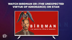 How to Watch Birdman or (The Unexpected Virtue of Ignorance) in Japan on Stan? [Easy Guide]