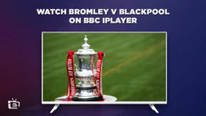 How To Watch Bromley v Blackpool Outside UK On BBC iPlayer