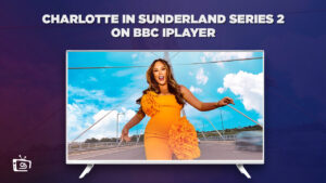 How To Watch Charlotte in Sunderland Series 2 Outside UK On BBC iPlayer
