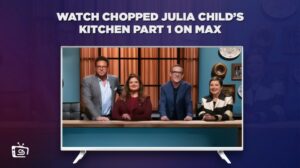 How to Watch Chopped Julia Child’s Kitchen Part 1 in France on Max