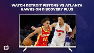 How To Watch Detroit Pistons vs Atlanta Hawks in Japan on Discovery Plus?