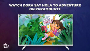 How To Watch Dora Say Hola to Adventure in France on Paramount Plus