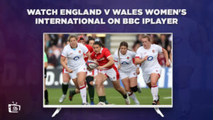 How to Watch England v Wales Women’s International Outside UK On BBC iPlayer