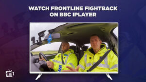 How to Watch Frontline Fightback Outside UK On BBC iPlayer?