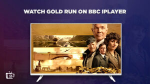 How to Watch Gold Run Outside UK on BBC iPlayer