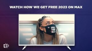 How to Watch How We Get Free 2023 in France on Max