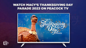 How to Watch Macy’s Thanksgiving Day Parade 2023 in Hong Kong on Peacock [Live on Nov 23]