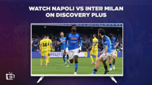 How to Watch Napoli vs Inter Milan in Singapore on Discovery Plus? [Serie A 2023-24]