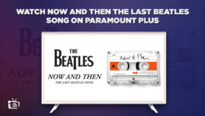 How To Watch Now and Then The Last Beatles Song Outside UK On BBC iPlayer