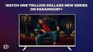 How To Watch One Trillion Dollars New Series Outside France on Paramount Plus (Easy Steps)