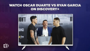 How To Watch Oscar Duarte vs Ryan Garcia in Japan on Discovery Plus