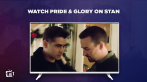 How to Watch Pride & Glory in USA on Stan – [Easy Guide]