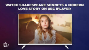 How to Watch Shakespeare Sonnets A Modern Love Story Outside UK on BBC iPlayer