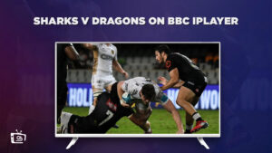 How To Watch Sharks v Dragons Outside UK on BBC iPlayer [Live Stream]