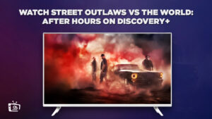 How To Watch Street Outlaws vs The World: After Hours in Singapore on Discovery Plus? [Easy Guide]