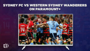 How To Watch Sydney FC vs Western Sydney Wanderers in Singapore on Paramount Plus
