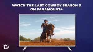How To Watch The Last Cowboy Season 3 in France on Paramount Plus