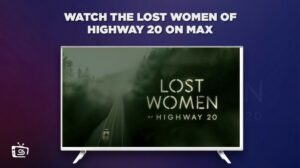 How to Watch The Lost Women of Highway 20 in Germany on Max