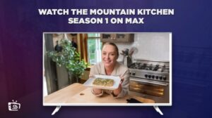 How To Watch The Mountain Kitchen Season 1 in France on Max