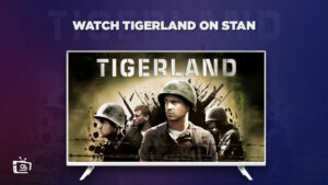 How To Watch Tigerland in Japan on Stan [Quick Guide]