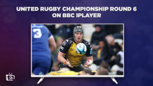 How To Watch United Rugby Championship Round 6 Outside UK on BBC iPlayer