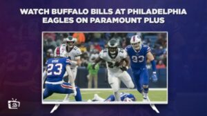 How To Watch Buffalo Bills At Philadelphia Eagles in Hong Kong On Paramount Plus