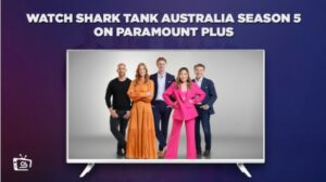 How To Watch Shark Tank Australia Season 5 in France On Paramount Plus
