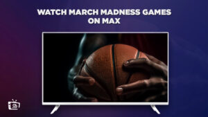 How to Watch March Madness Games in India on Max