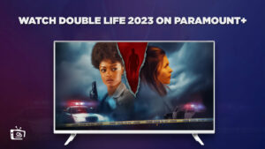 How To Watch Double Life 2023 in Singapore On Paramount Plus