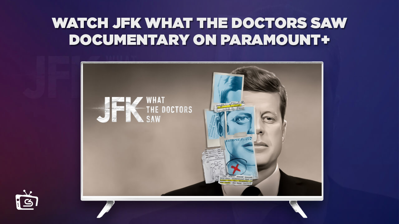 Watch JFK What The Doctors Saw Documentary Outside USA On Paramount Plus