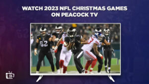 How to Watch 2023 NFL Christmas Games in Germany on Peacock [Simple Hack]