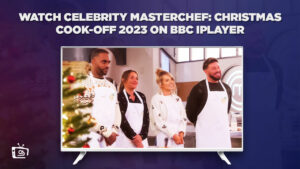 How to Watch Celebrity MasterChef: Christmas Cook-Off 2023 Outside UK on BBC iPlayer