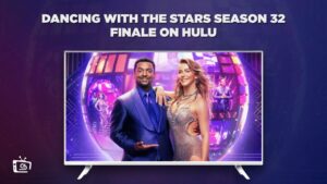 How to Watch Dancing With The Stars Season 32 Finale outside USA on Hulu – [Expert Tips]