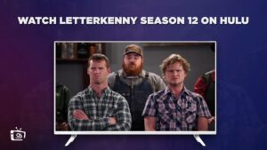 How to Watch Letterkenny Season 12 in Japan on Hulu – [Simple Guide]