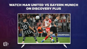 How to Watch Man United vs Bayern Munich in Italy on Discovery Plus [Live Streaming]