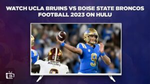 How to Watch UCLA Bruins vs Boise State Broncos Football 2023 in Japan on Hulu [Free & Paid Methods]