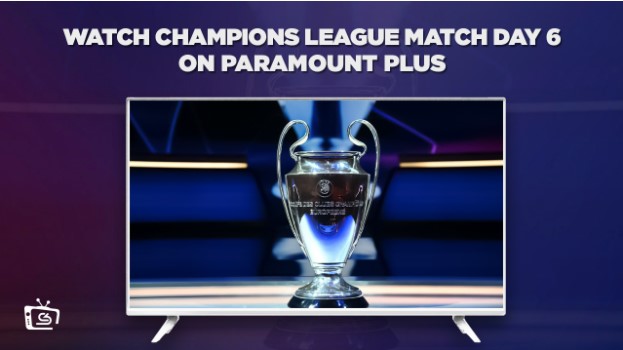 Watch-Champions-League-Match-Day-6-on-Paramount-Plus-