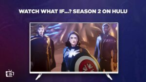 How to Watch What If…? Season 2 in Italy on Hulu [Best Guide]