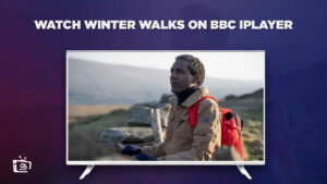 How to Watch Winter Walks Outside UK on BBC iPlayer