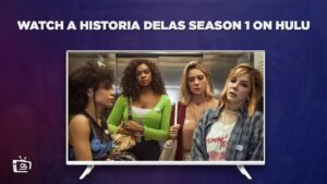 How to Watch A Historia Delas Season 1 in Japan On Hulu – [Advanced Methods]