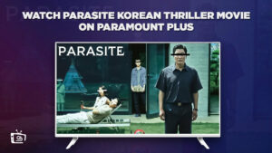 How To Watch Parasite Korean Thriller Movie in Spain On Paramount Plus