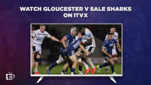 How To Watch Gloucester V Sale Sharks in New Zealand On ITVX [Complete streaming Guide]
