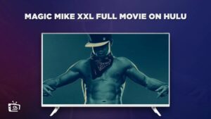 How to Watch Magic Mike XXL Full Movie in Hong Kong on Hulu – [Expert Tactics]