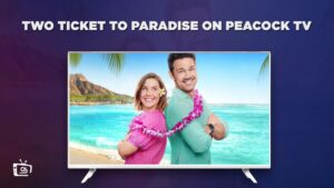 How to Watch Two Ticket to Paradise Movie in Spain on Peacock [Quick Guide]