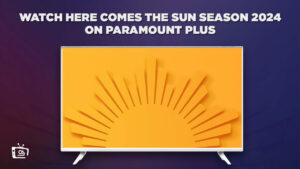 How To Watch Here Comes The Sun Season 2024 in New Zealand On Paramount Plus