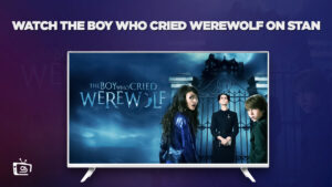How to Watch The Boy Who Cried Werewolf Outside Australia on Stan