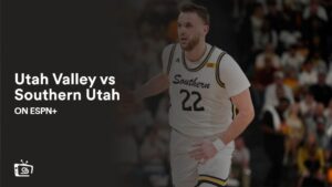 Regardez Utah Valley contre Southern Utah en France sur ESPN Plus
