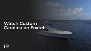 Regardez Custom Carolina en France sur Foxtel